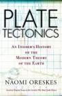 Image for Plate Tectonics: An Insider&#39;s History Of The Modern Theory Of The Earth