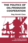 Image for Politics of Oil-Producer Cooperation