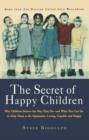 Image for Secret of Happy Children: Why Children Behave the Way They Do--and What You Can Do to Help Them to Be Optimistic, Loving, Capa