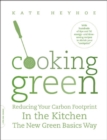 Image for Cooking green: reducing your carbon footprint in the kitchen : the new green basics way