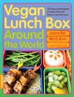 Image for Vegan lunch box around the world: 125 easy, international lunches kids and grown-ups will love!