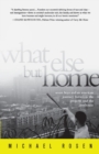 Image for What else but home: seven boys and an American journey between the projects and the penthouse