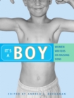 Image for It&#39;s a Boy: Women Writers on Raising Sons