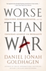 Image for Worse than war: genocide, eliminationism, and the ongoing assault on humanity