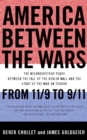 Image for America Between the Wars: From 11/9 to 9/11; The Misunderstood Years Between the Fall of the Berlin Wall and the Start of the War on Terror