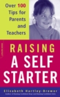 Image for Raising A Self-starter: Over 100 Tips For Parents And Teachers