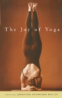 Image for The joy of yoga: how yoga can revitalize your body and spirit and change the way you live