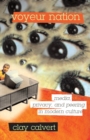 Image for Voyeur nation: media, privacy, and peering in modern culture