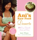 Image for Ani&#39;s raw food desserts: 85 easy, delectable sweets and treats