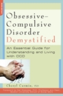 Image for Obsessive-compulsive disorder demystified: an essential guide for understanding and living with OCD