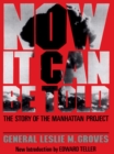 Image for Now it can be told: the story of the Manhattan Project