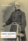 Image for General Wadsworth: the life and times of Brevet Major General James S. Wadsworth