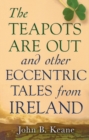 Image for Teapots Are Out and Other Eccentric Tales from Ireland