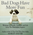 Image for Bad dogs have more fun: selected writings on family, animals, and life