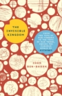 Image for Invisible Kingdom: From the Tips of Our Fingers to the Tops of Our Trash, Inside the Curious World of Microbes