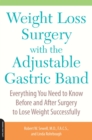 Image for Weight Loss Surgery with the Adjustable Gastric Band: Everything You Need to Know Before and After Surgery to Lose Weight Successfully
