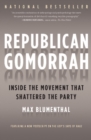 Image for Republican Gomorrah: inside the movement that shattered the party