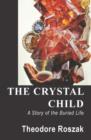 Image for The Crystal Child: A Story of the Buried Life