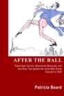 Image for After the ball: Gilded Age secrets, boardroom betrayals, and the party that ignited the great Wall Street scandal of 1905