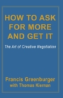 Image for How to Ask for More and Get it : The Art of Creative Negotiation