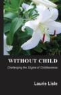 Image for Without Child : Challenging the Stigma of Childlessness