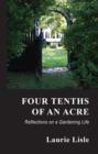 Image for Four Tenths of an Acre: Reflections on a Gardening Life