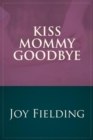 Image for Kiss mommy goodbye