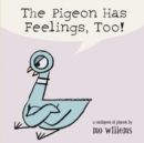 Image for The Pigeon Has Feelings, Too!