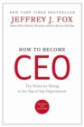 Image for How to Become Ceo : The Rules for Rising to the Top of Any Organization