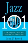 Image for Jazz 101  : a complete guide to learning and loving jazz