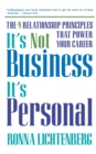 Image for It&#39;s Not Business, It&#39;s Personal : The 9 Relationship Principles That Power Your Career