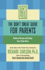 Image for The Don&#39;t Sweat guide for parents  : reduce stress and enjoy your kids more