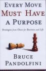 Image for Every move must have a purpose  : strategies from chess for business and life