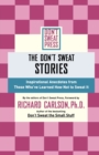 Image for The Don&#39;t Sweat stories  : inspirational anecdotes from those who&#39;ve learned how not to sweat it