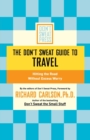 Image for The Don&#39;t Sweat guide to travel  : hitting the road without excess worry