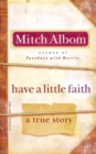 Image for Have a Little Faith : A True Story