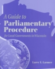 Image for A Guide to Parliamentary Procedure for Local Governments in Wisconsin