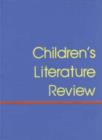 Image for Children&#39;s Literature Review : Excerpts from Reviews, Criticism, and Commentary on Books for Children and Young People : Vol 74