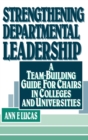 Image for Strengthening Departmental Leadership : A Team-Building Guide for Chairs in Colleges and Universities