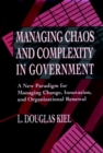 Image for Managing Chaos and Complexity in Government : A New Paradigm for Managing Change, Innovation, and Organizational Renewal