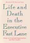Image for Life and Death in the Executive Fast Lane : Essays on Irrational Organizations and Their Leaders