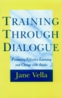 Image for Training Through Dialogue : Promoting Effective Learning and Change with Adults