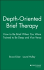 Image for Depth Oriented Brief Therapy : How to Be Brief When You Were Trained to Be Deep and Vice Versa