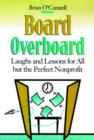 Image for Board Overboard : Laughs and Lessons for All But the Perfect Nonprofit