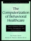 Image for Computers in behavioral healthcare  : how to enhance communications, management and therapeutic practice