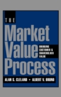 Image for The Market Value Process : Bridging Customer &amp; Shareholder Value