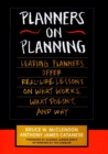 Image for Planners on Planning : Leading Planners Offer Real-Life Lessons on What Works, What Doesn&#39;t, and Why