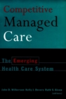 Image for Competitive Managed Care : The Emerging Health Care System