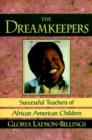 Image for The Dreamkeepers : Successful Teachers of African American Children