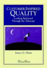 Image for Customer Inspired Quality : Looking Backward Through the Telescope